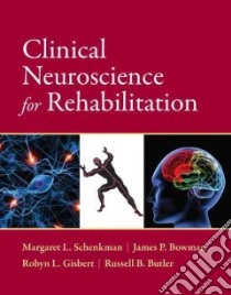 Clinical Neuroscience for Rehabilitation libro in lingua di Schenkman Margaret L., Bowman James P. Ph.D., Gisbert Robyn L., Butler Russell B., Giddings Dennis (ILT)