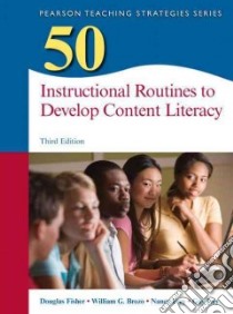 50 Instructional Routines to Develop Content Literacy libro in lingua di Fisher Douglas, Brozo William G., Frey Nancy, Ivey Gay