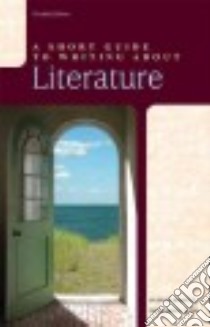 A Short Guide to Writing about Literature libro in lingua di Barnet Sylvan, Cain William E.