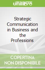 Strategic Communication in Business and the Professions