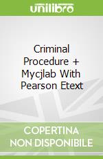 Criminal Procedure + Mycjlab With Pearson Etext libro in lingua di Worrall John L.