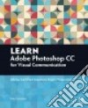 Learn Adobe Photoshop CC For Visual Communication libro str