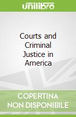 Courts and Criminal Justice in America libro in lingua di Siegel Larry J., Schmalleger Frank J., Worrall John L.