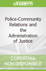 Police-Community Relations and the Administration of Justice
