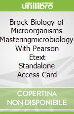 Brock Biology of Microorganisms Masteringmicrobiology With Pearson Etext Standalone Access Card