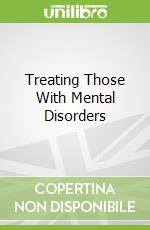 Treating Those With Mental Disorders libro str