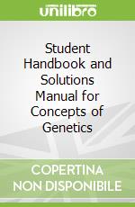 Student Handbook and Solutions Manual for Concepts of Genetics