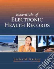 Essentials of Electronic Health Records libro in lingua di Gartee Richard