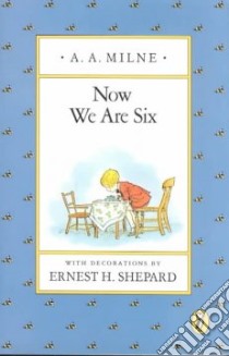 Now We Are Six libro in lingua di Milne A. A., Shepard Ernest H. (ILT)