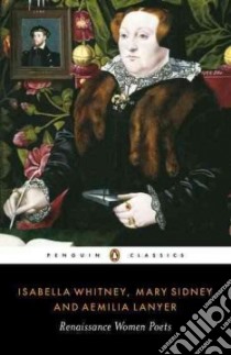 Isabella Whitney, Mary Sidney and Aemilia Lanyer libro in lingua di Whitney Isabella (EDT), Clarke Danielle (EDT), Pembroke Mary Sidney Herbert (EDT), Lanyer Aemilia (EDT)