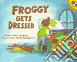 Froggy Gets Dressed