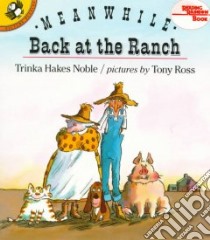 Meanwhile Back at the Ranch libro in lingua di Noble Trinka Hakes, Ross Tony (ILT)