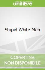 Stupid White Men