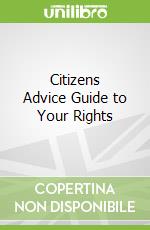 Citizens Advice Guide to Your Rights