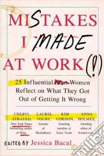 Mistakes I Made at Work libro in lingua di Bacal Jessica (EDT)