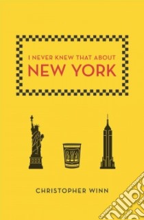 I Never Knew That About New York libro in lingua di Winn Christopher, Osawa Mai (ILT)