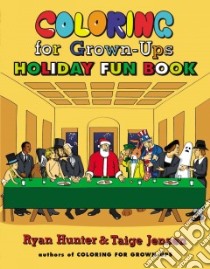 Coloring for Grown-Ups Holiday Fun Book libro in lingua di Hunter Ryan, Jensen Taige