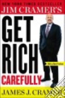 Jim Cramer's Get Rich Carefully libro in lingua di Cramer James J.