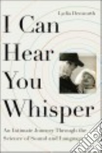 I Can Hear You Whisper libro in lingua di Denworth Lydia