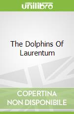 The Dolphins Of Laurentum