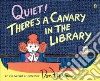 Quiet! There's A Canary in the Library libro str