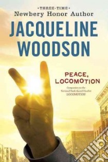 Peace, Locomotion libro in lingua di Woodson Jacqueline