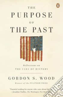 The Purpose of the Past libro in lingua di Wood Gordon S.