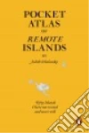 Pocket Atlas of Remote Islands libro str