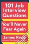 101 Job Interview Questions You'll Never Fear Again libro str