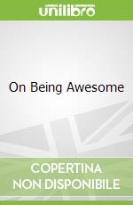 On Being Awesome