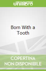 Born With a Tooth