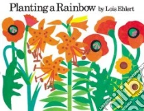 Planting a Rainbow libro in lingua di Ehlert Lois