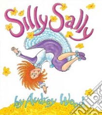 Silly Sally libro in lingua di Wood Audrey