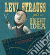 Levi Strauss Gets a Bright Idea libro str