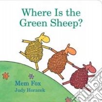 Where Is the Green Sheep? libro in lingua di Fox Mem, Horacek Judy (ILT)