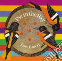 Pie in the Sky libro in lingua di Ehlert Lois