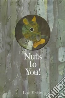 Nuts to You! libro in lingua di Ehlert Lois