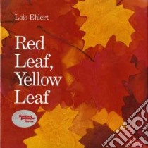 Red Leaf, Yellow Leaf libro in lingua di Ehlert Lois