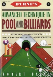 Byrne's Advanced Technique in Pool and Billiards libro in lingua di Byrne Robert