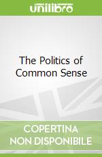 The Politics of Common Sense