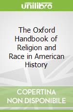 The Oxford Handbook of Religion and Race in American History