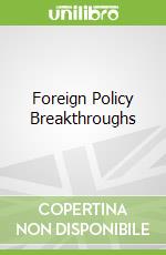Foreign Policy Breakthroughs