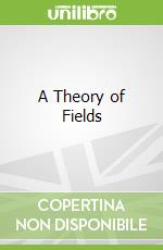 A Theory of Fields