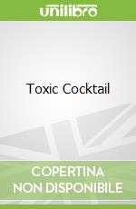 Toxic Cocktail