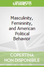 Masculinity, Femininity, and American Political Behavior