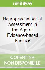 Neuropsychological Assessment in the Age of Evidence-based Practice