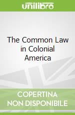 The Common Law in Colonial America