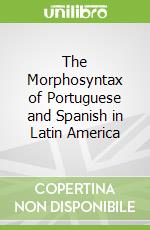 The Morphosyntax of Portuguese and Spanish in Latin America