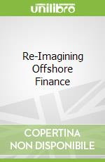 Re-Imagining Offshore Finance