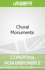 Choral Monuments